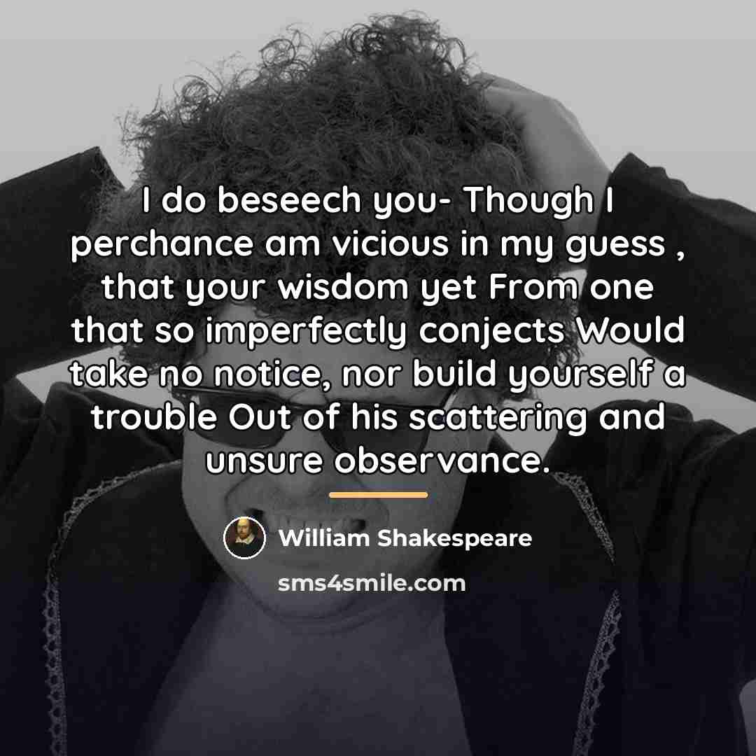 “I do beseech you- Though I perchance am vicious in…” quote by William Shakespeare
