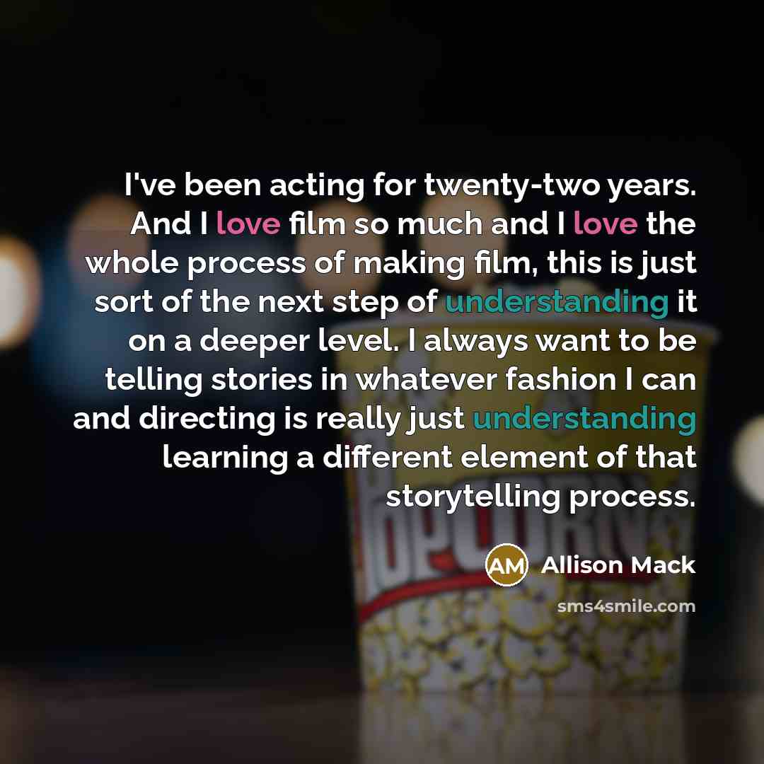 “I've been acting for twenty-two years. And I love film…” quote by Allison Mack