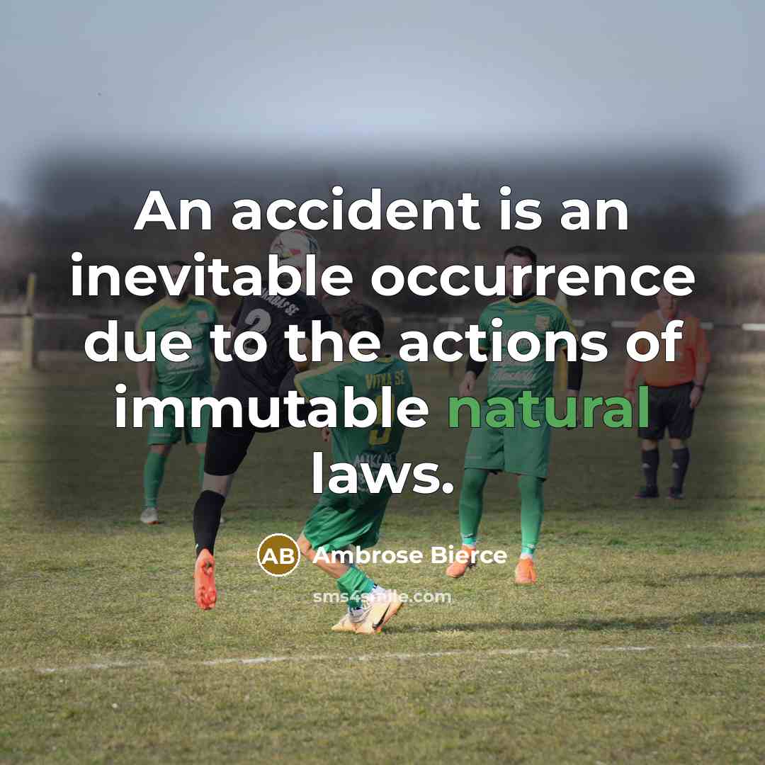 “An accident is an inevitable occurrence due to the actions…” quote by Ambrose Bierce
