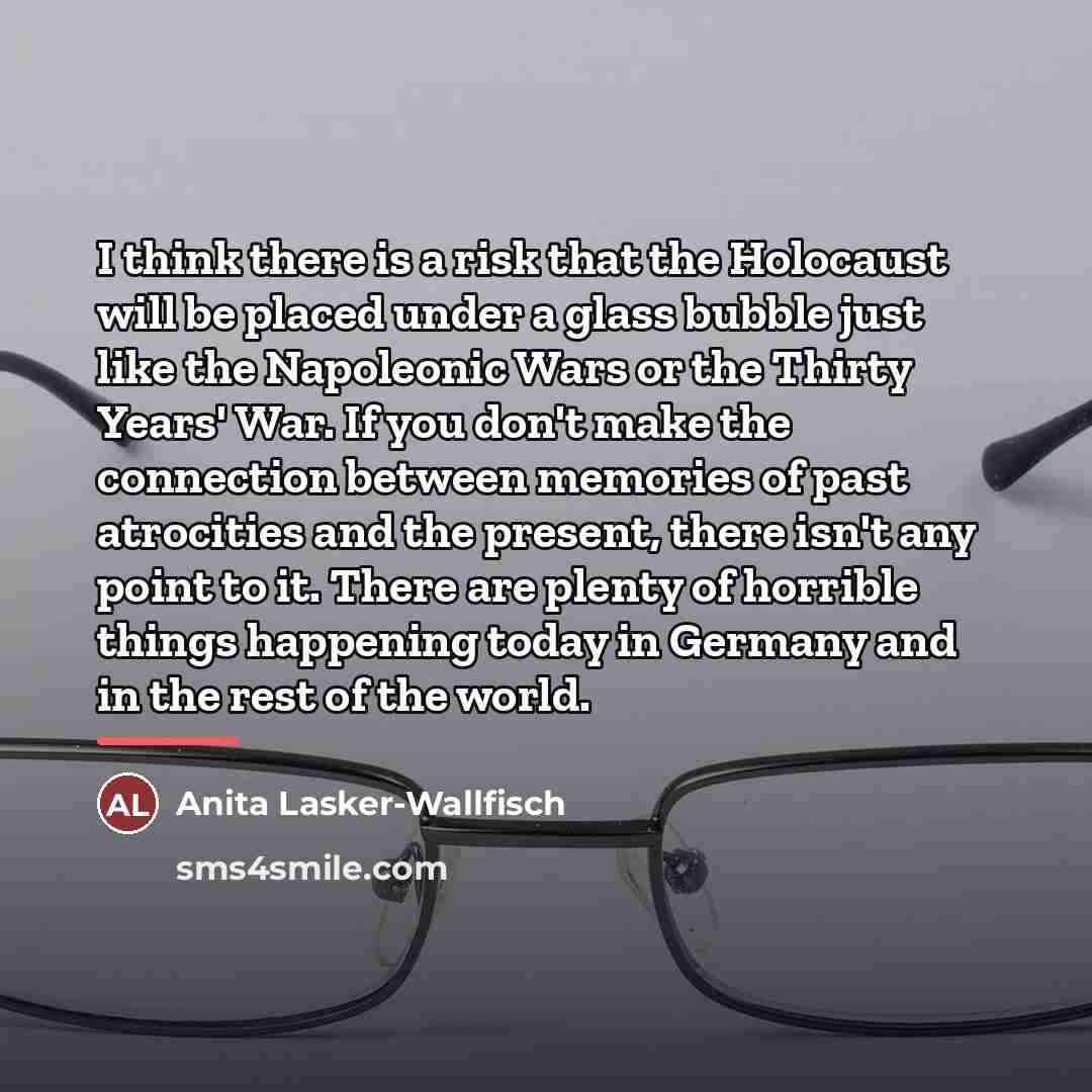 “I think there is a risk that the Holocaust will…” quote by Anita Lasker-Wallfisch