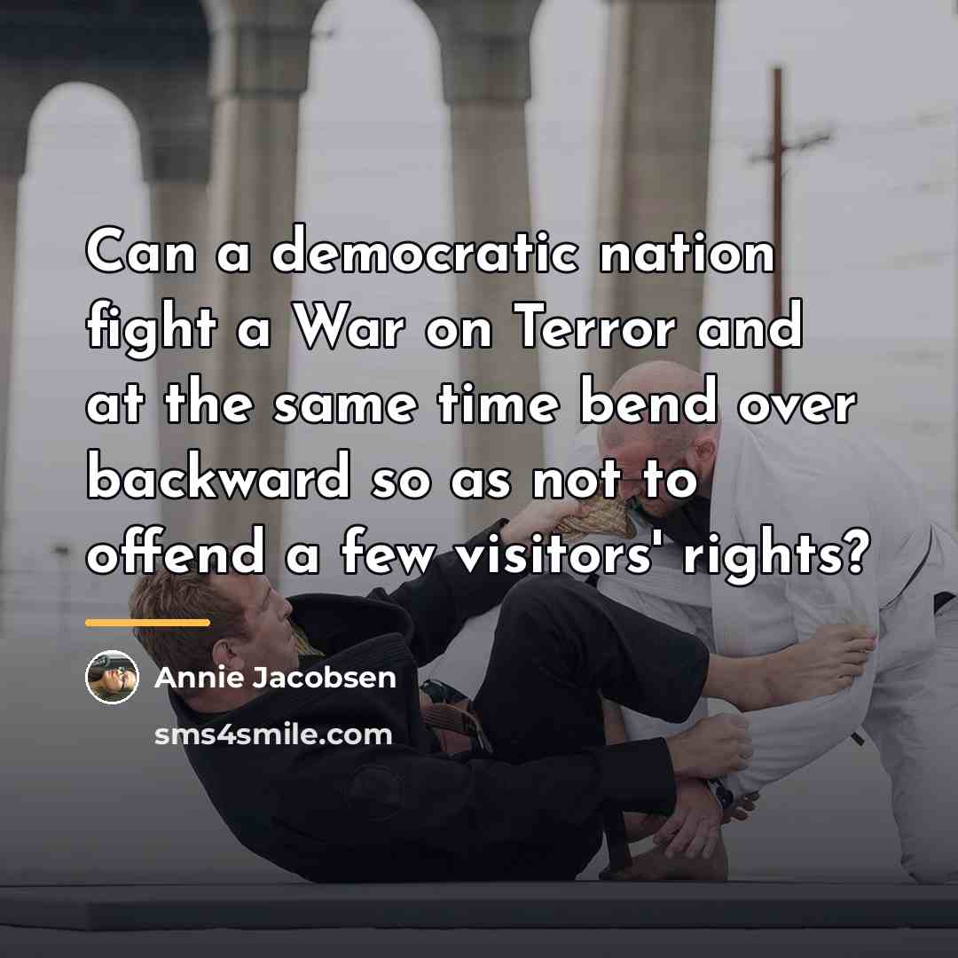 “Can a democratic nation fight a War on Terror and…” quote by Annie Jacobsen