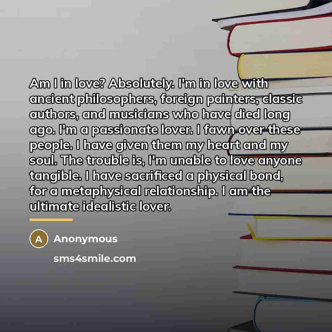 “Am I in love? Absolutely. I'm in love with ancient…” quote by Anonymous