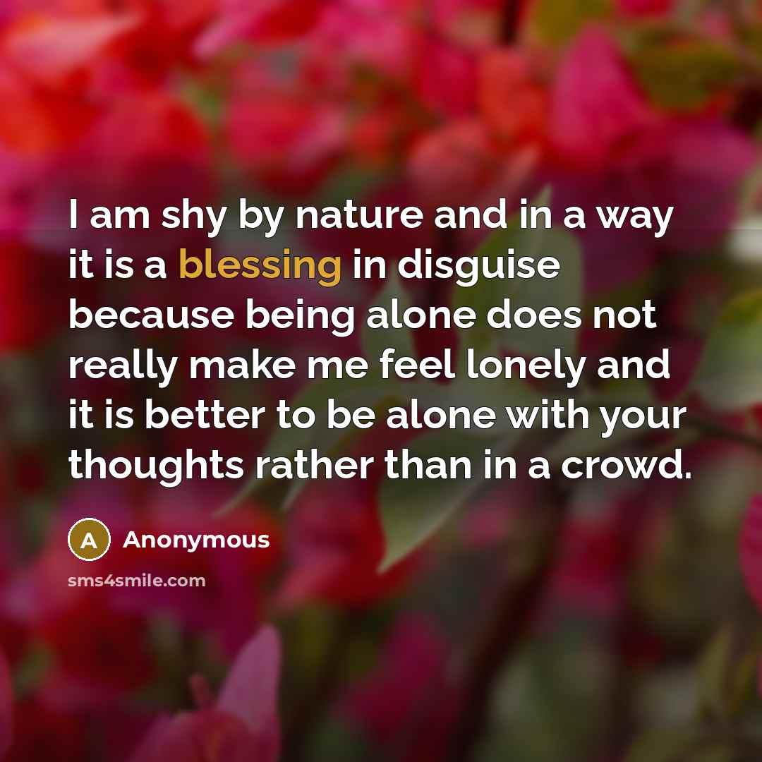 “I am shy by nature and in a way it…” quote by Anonymous
