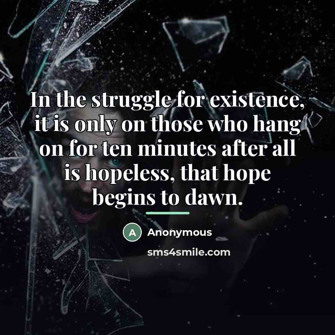 “In the struggle for existence, it is only on those…” quote by Anonymous