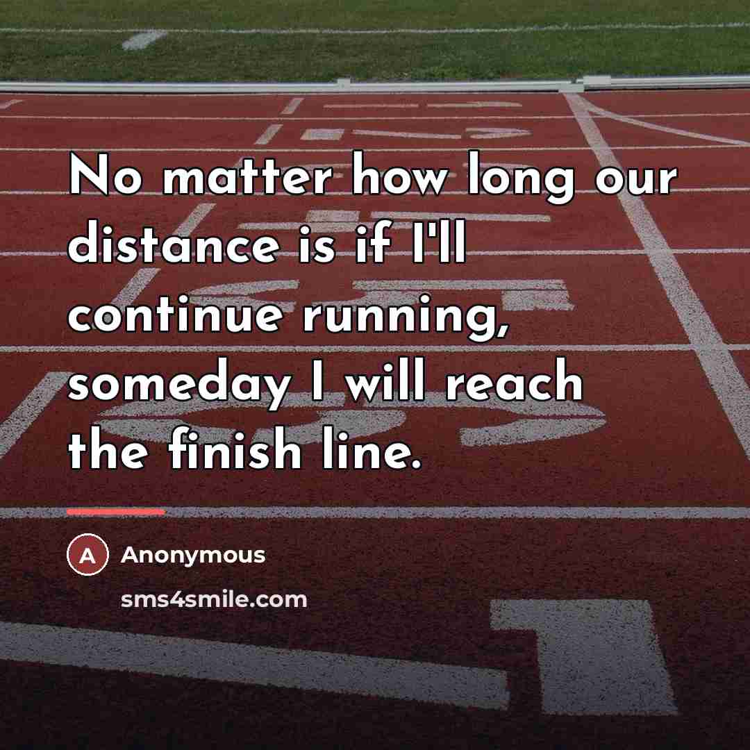 “No matter how long our distance is if I'll continue…” quote by Anonymous