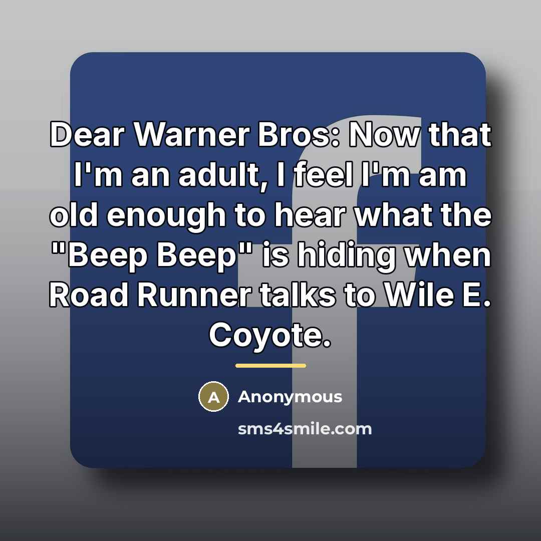 “Dear Warner Bros: Now that I'm an adult, I feel…” quote by Anonymous