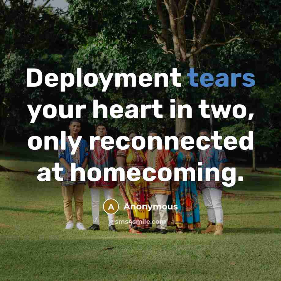“Deployment tears your heart in two, only reconnected at homecoming.…” quote by Anonymous