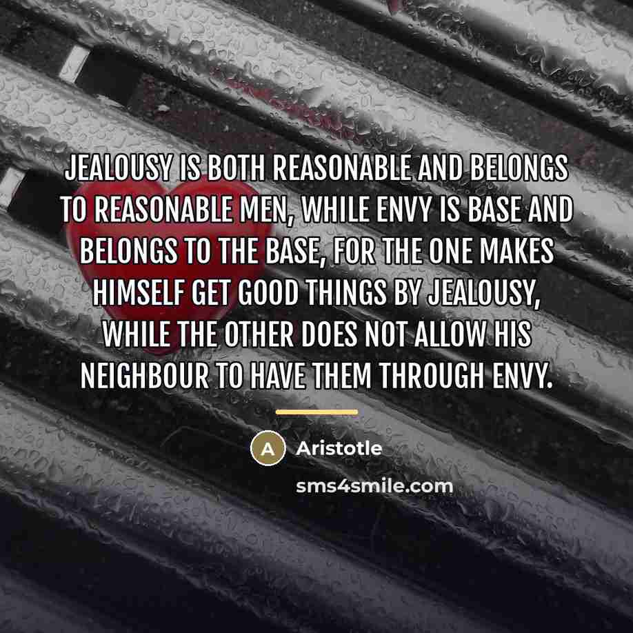 “Jealousy is both reasonable and belongs to reasonable men, while…” quote by Aristotle
