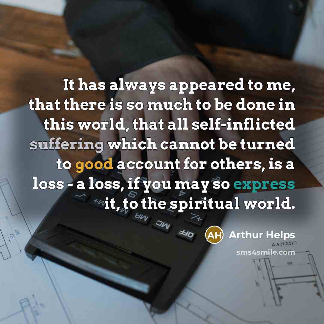 “It has always appeared to me, that there is so…” quote by Arthur Helps