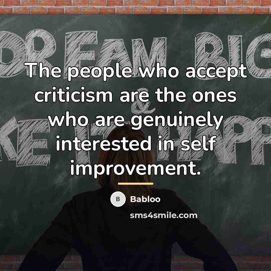 “The people who accept criticism are the ones who are…” quote by Babloo