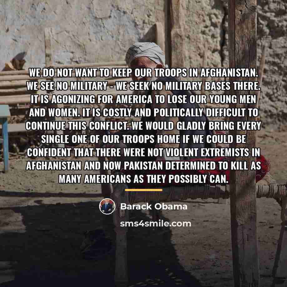“We do not want to keep our troops in Afghanistan.…” quote by Barack Obama