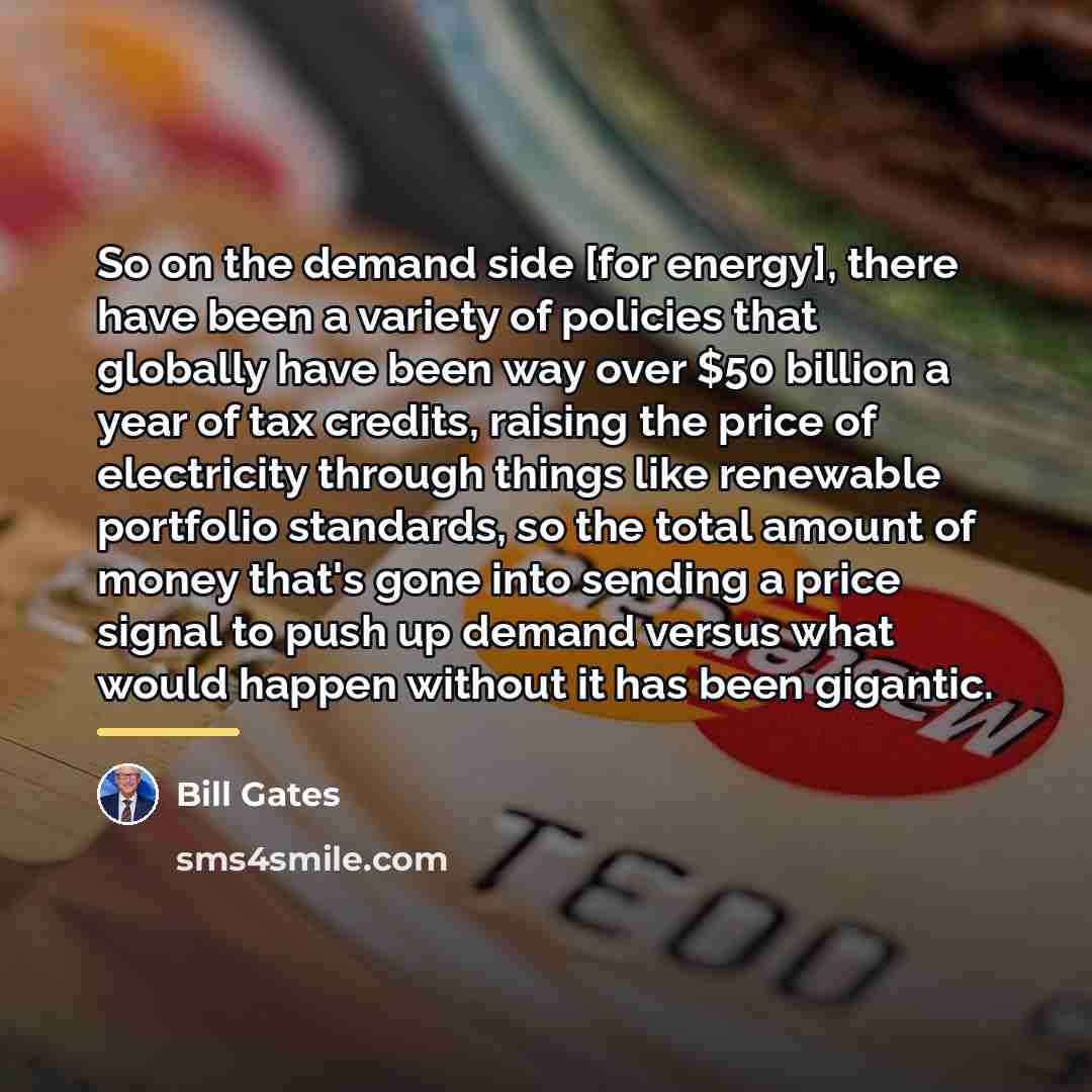 “So on the demand side [for energy], there have been…” quote by Bill Gates