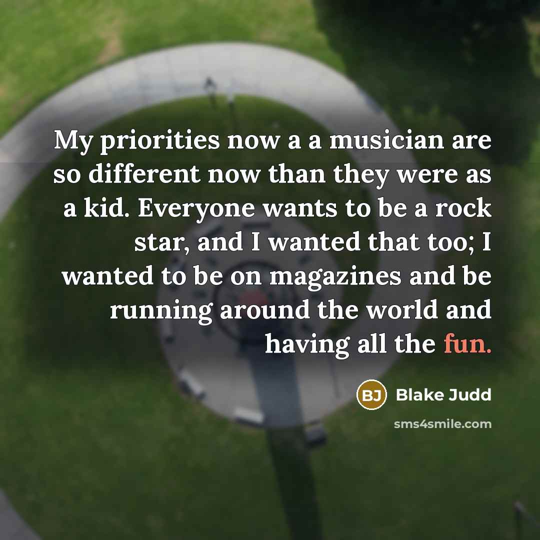 “My priorities now a a musician are so different now…” quote by Blake Judd