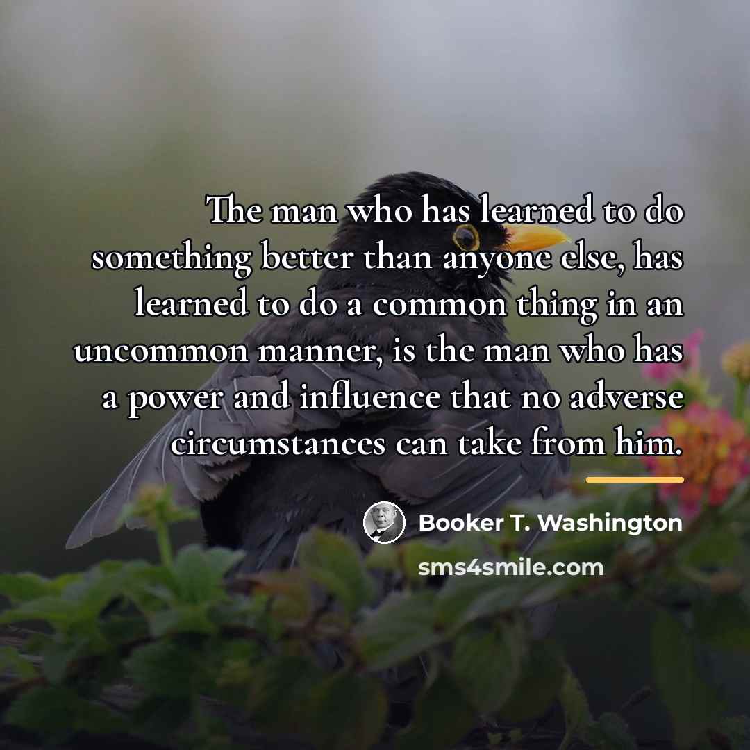 “The man who has learned to do something better than…” quote by Booker T. Washington