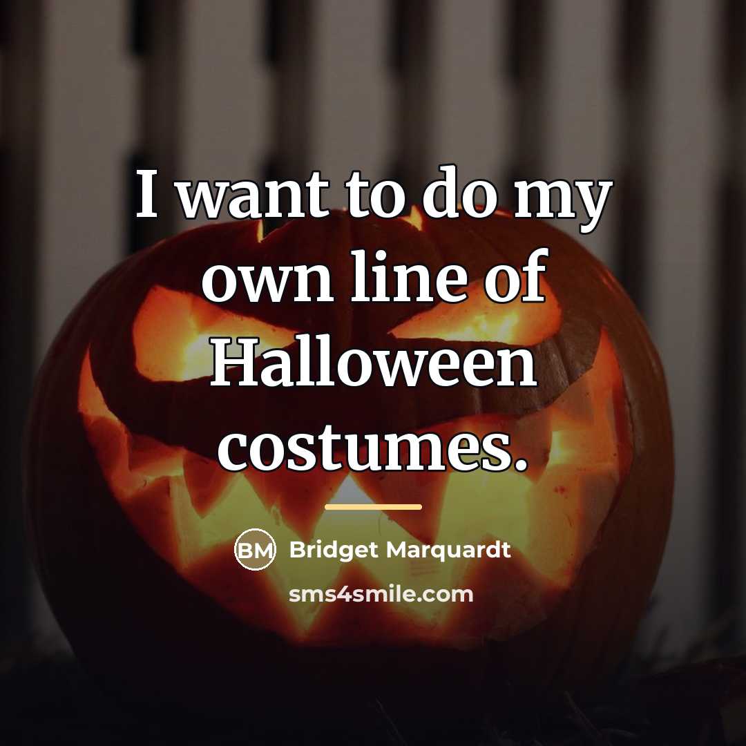 “I want to do my own line of Halloween costumes.…” quote by Bridget Marquardt
