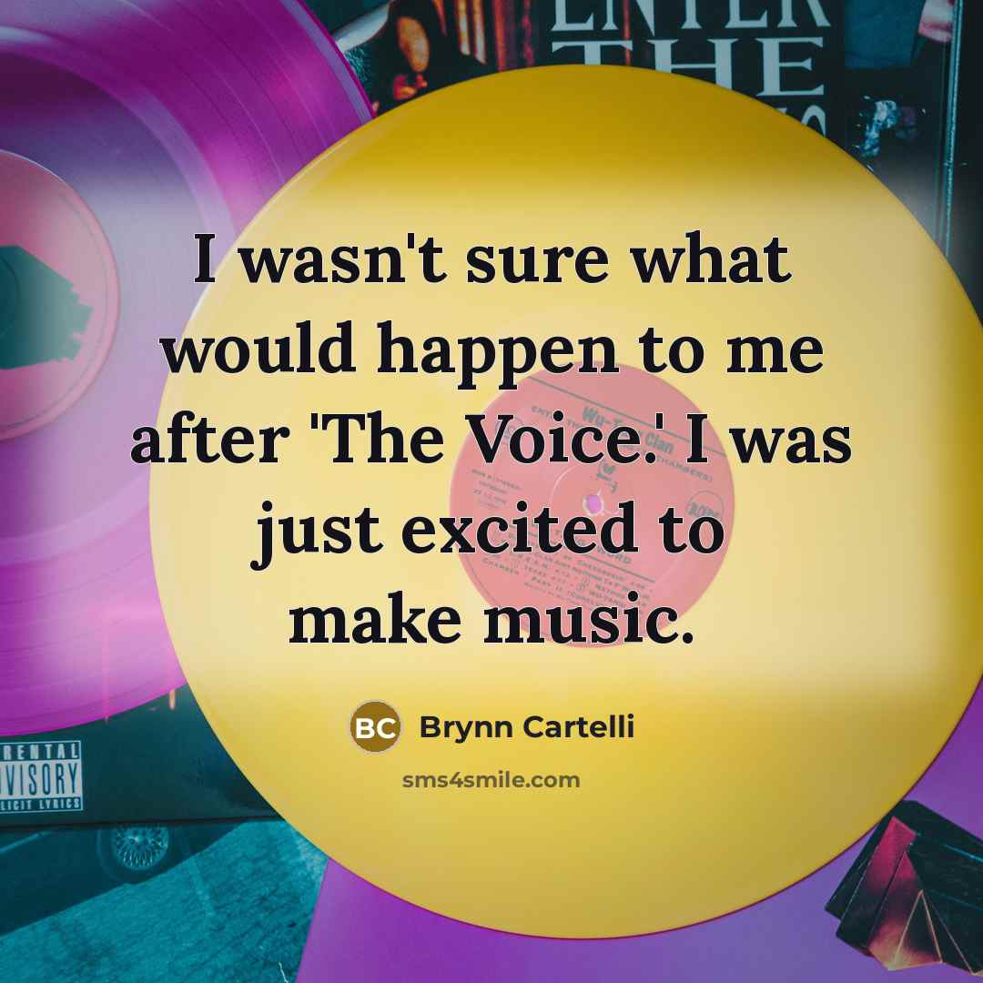 “I wasn't sure what would happen to me after 'The…” quote by Brynn Cartelli