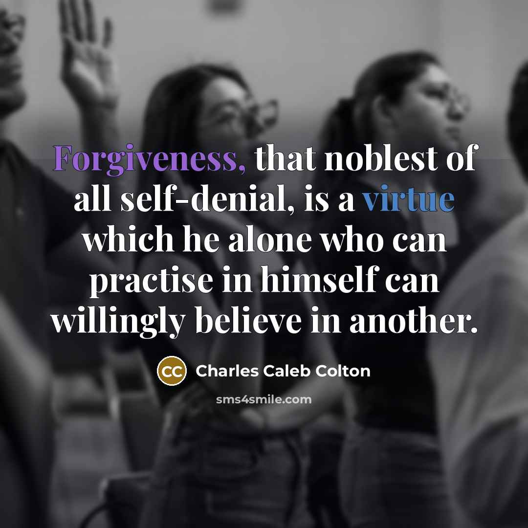 “Forgiveness, that noblest of all self-denial, is a virtue which…” quote by Charles Caleb Colton