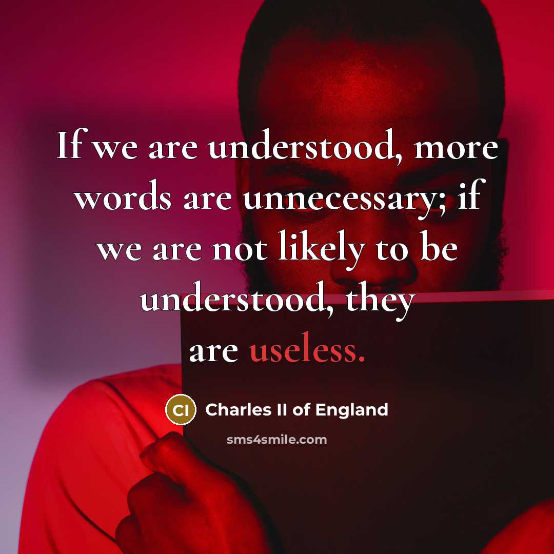 “If we are understood, more words are unnecessary; if we…” quote by Charles II of England