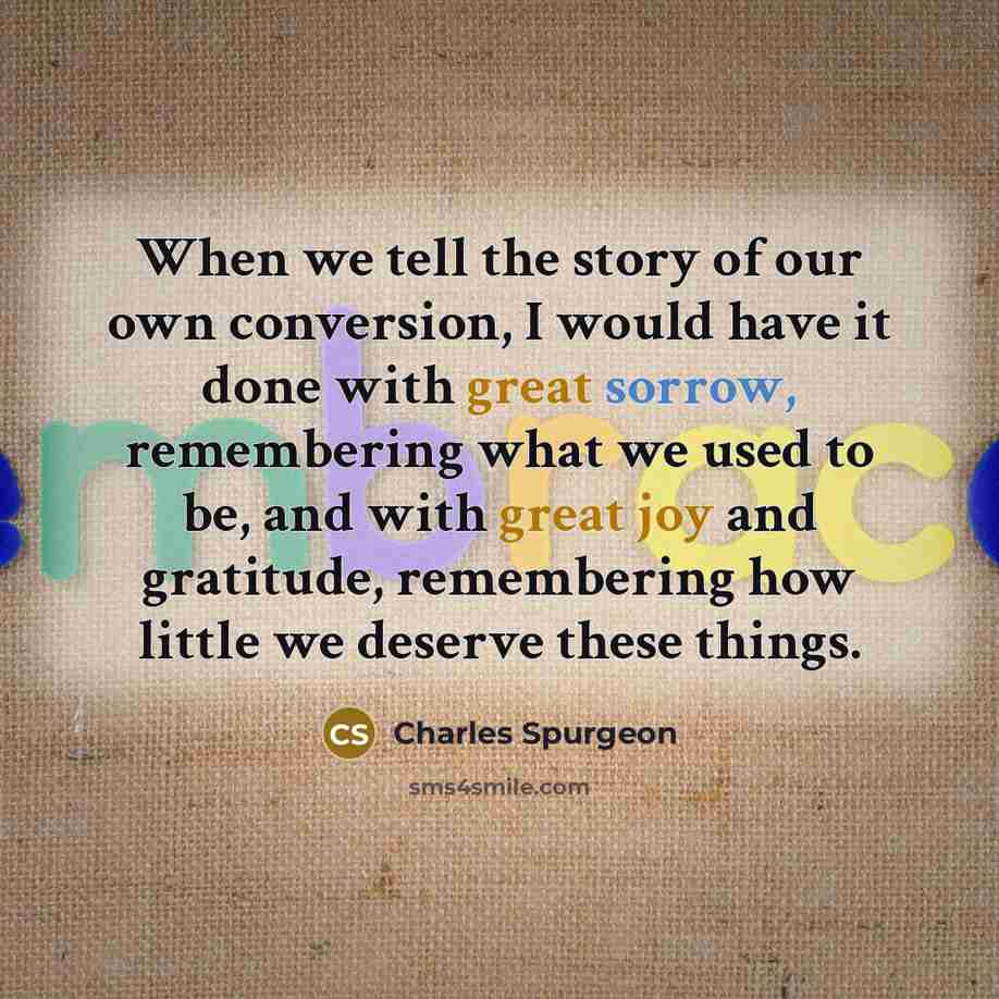 “When we tell the story of our own conversion, I…” quote by Charles Spurgeon