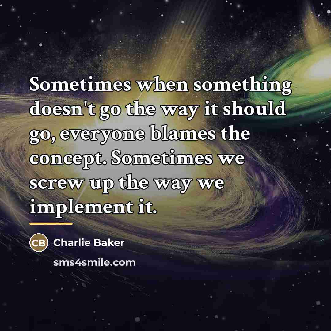 “Sometimes when something doesn't go the way it should go,…” quote by Charlie Baker
