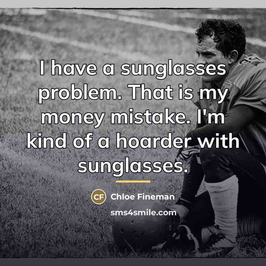 “I have a sunglasses problem. That is my money mistake.…” quote by Chloe Fineman