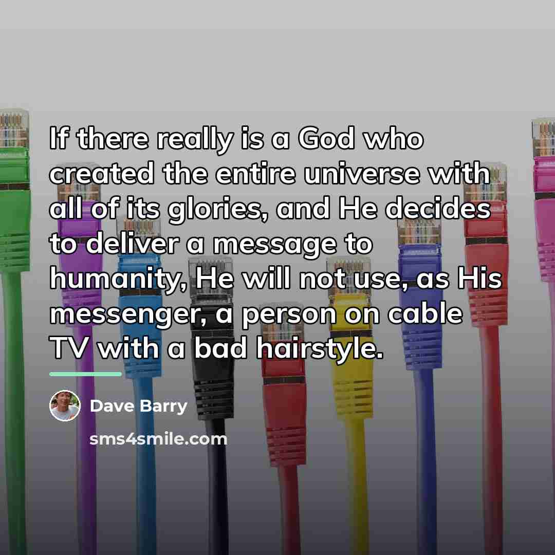 “If there really is a God who created the entire…” quote by Dave Barry