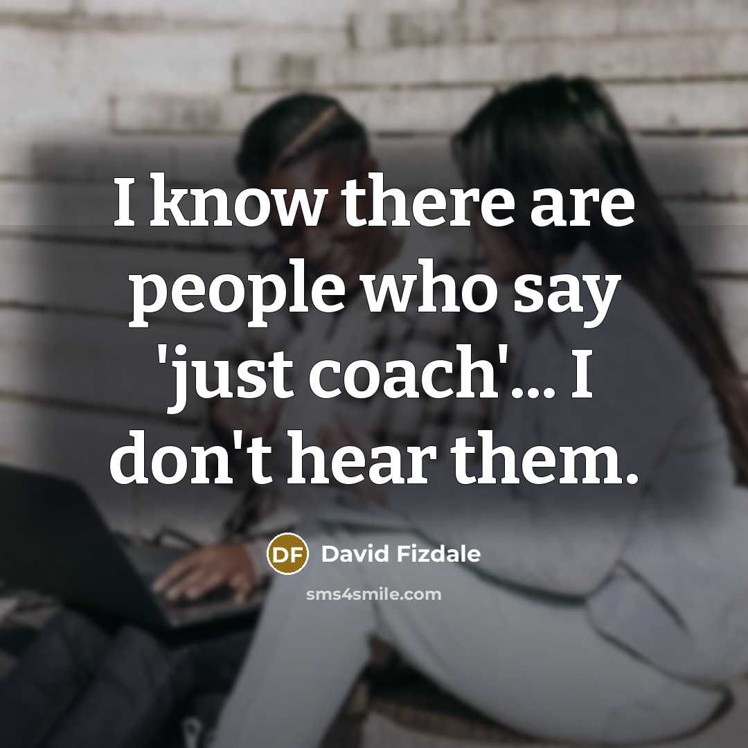 “I know there are people who say 'just coach'... I…” quote by David Fizdale