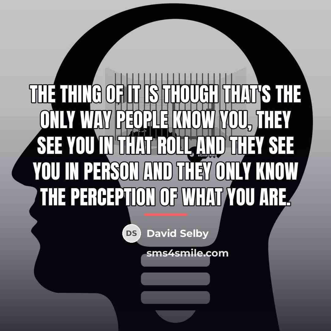 “The thing of it is though that's the only way…” quote by David Selby