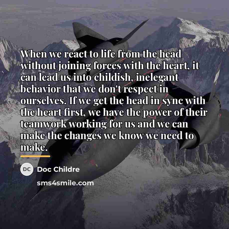 “When we react to life from the head without joining…” quote by Doc Childre