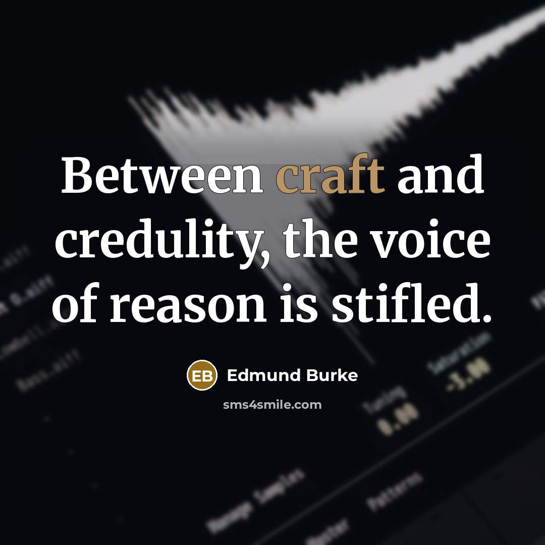 “Between craft and credulity, the voice of reason is stifled.…” quote by Edmund Burke