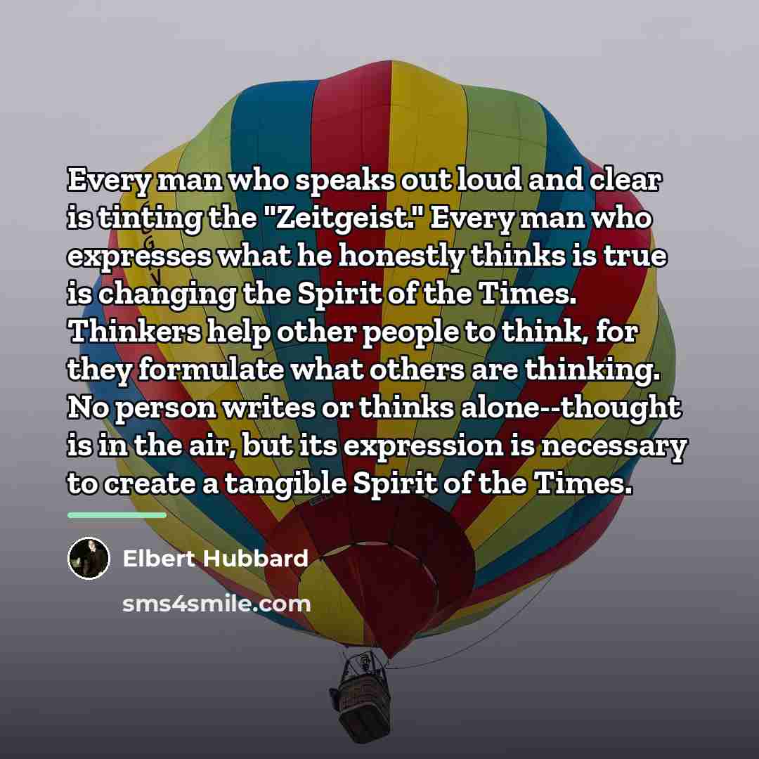 “Every man who speaks out loud and clear is tinting…” quote by Elbert Hubbard