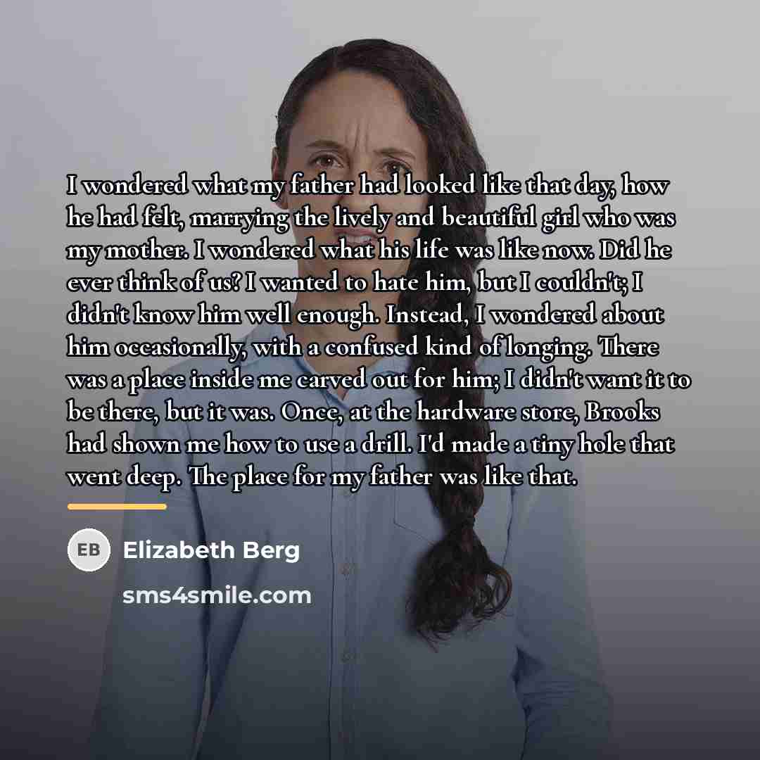“I wondered what my father had looked like that day,…” quote by Elizabeth Berg