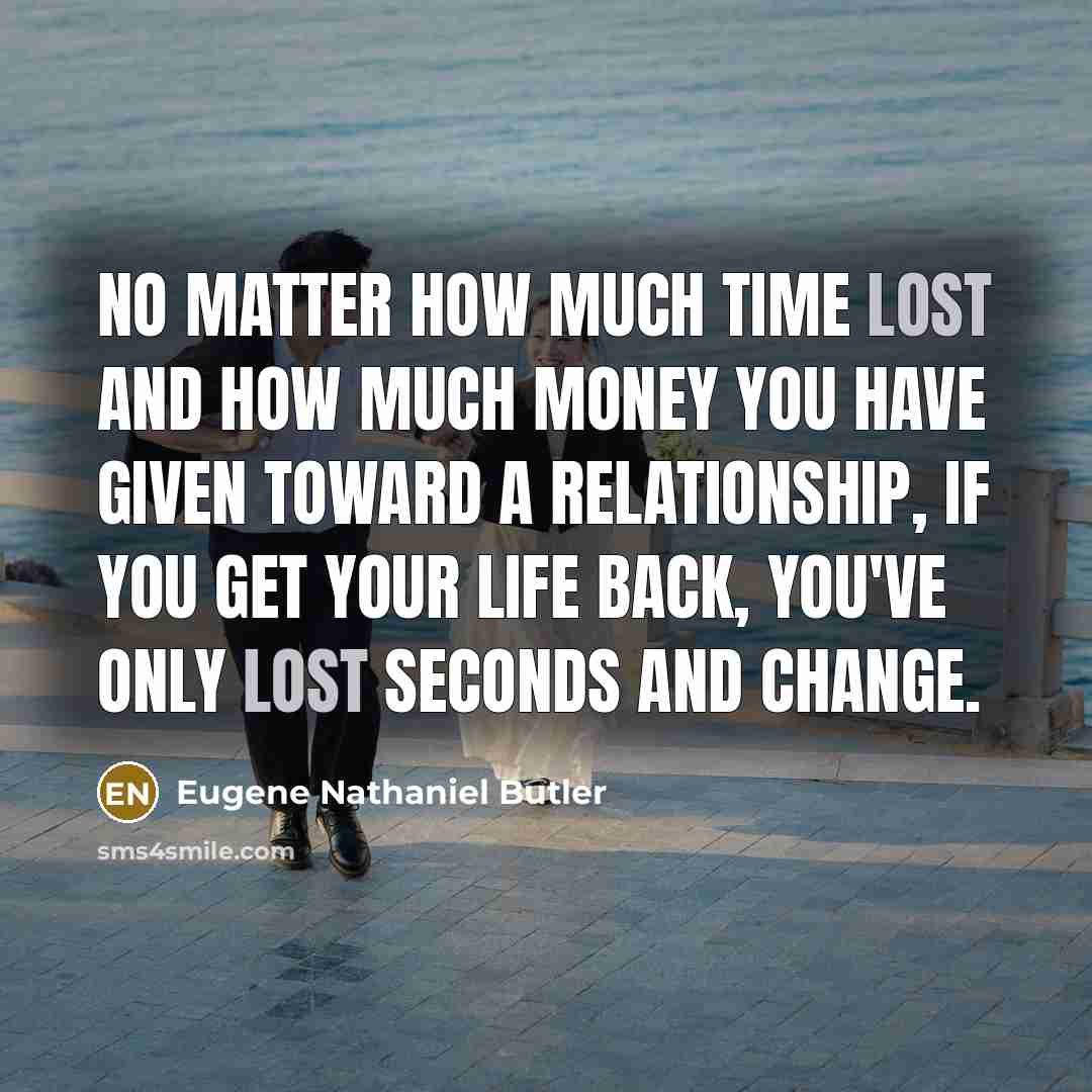 “No matter how much time lost and how much money…” quote by Eugene Nathaniel Butler