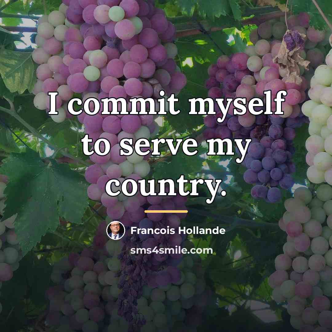 “I commit myself to serve my country.…” quote by Francois Hollande