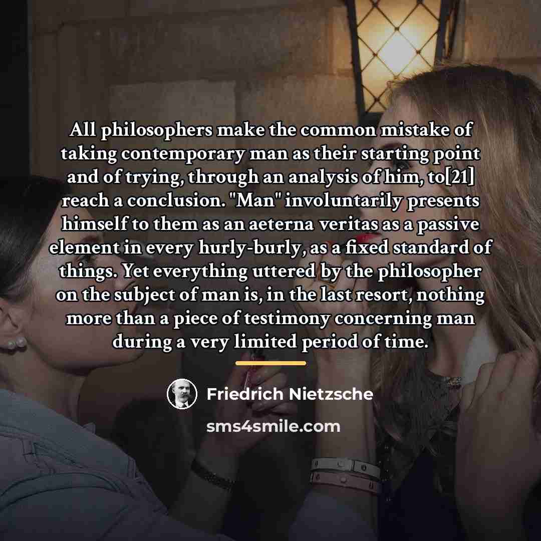 “All philosophers make the common mistake of taking contemporary man…” quote by Friedrich Nietzsche