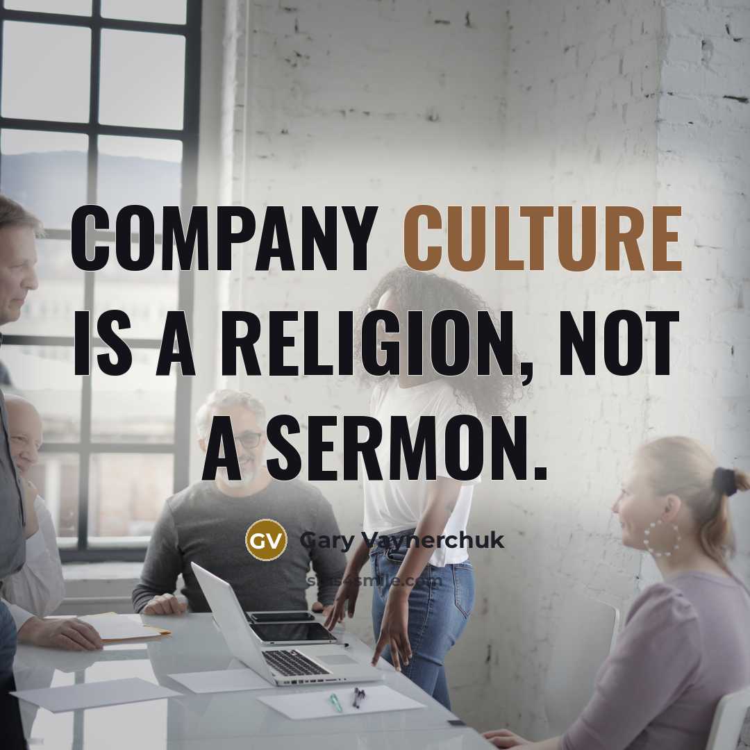 “Company culture is a religion, not a sermon.…” quote by Gary Vaynerchuk