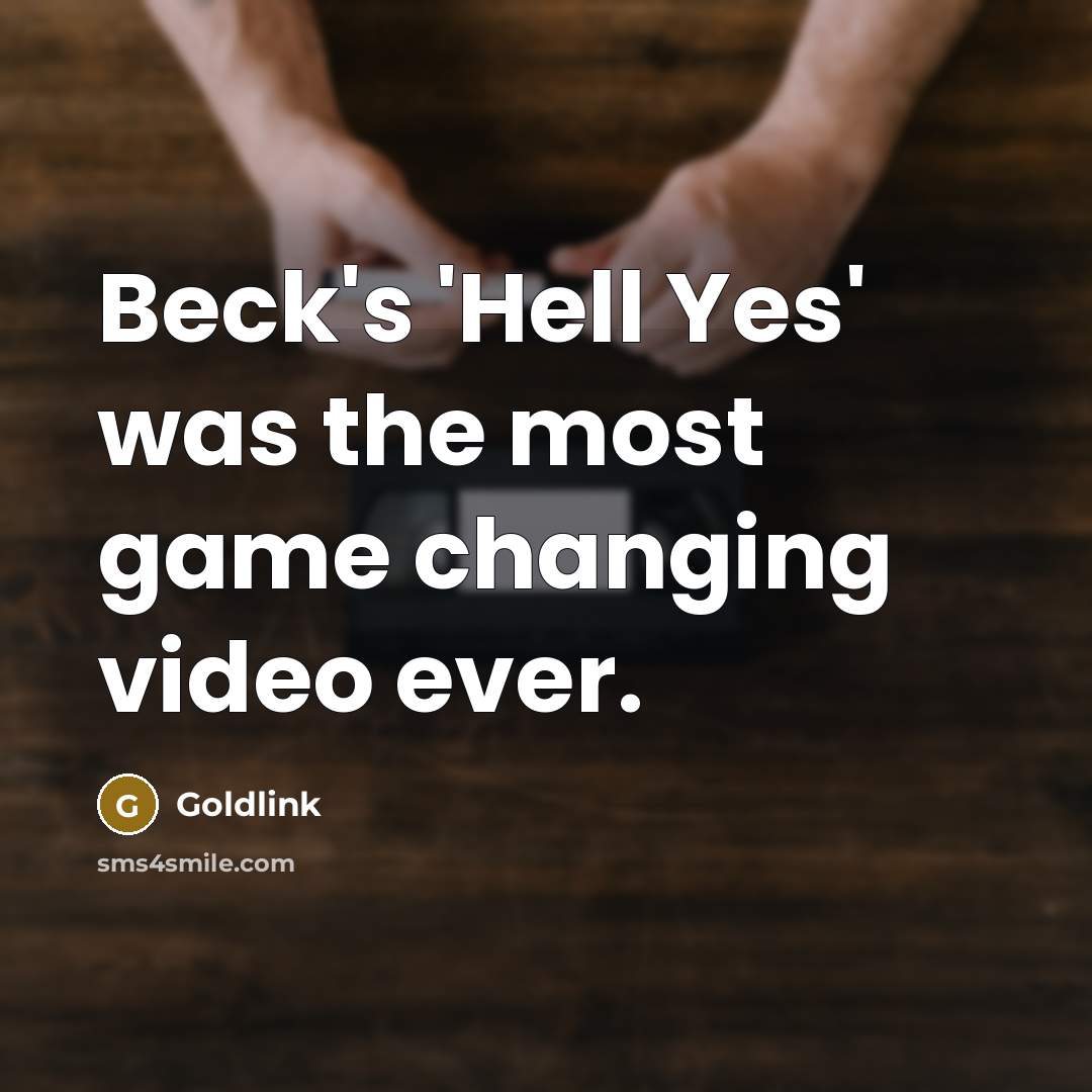 “Beck's 'Hell Yes' was the most game changing video ever.” quote by Goldlink