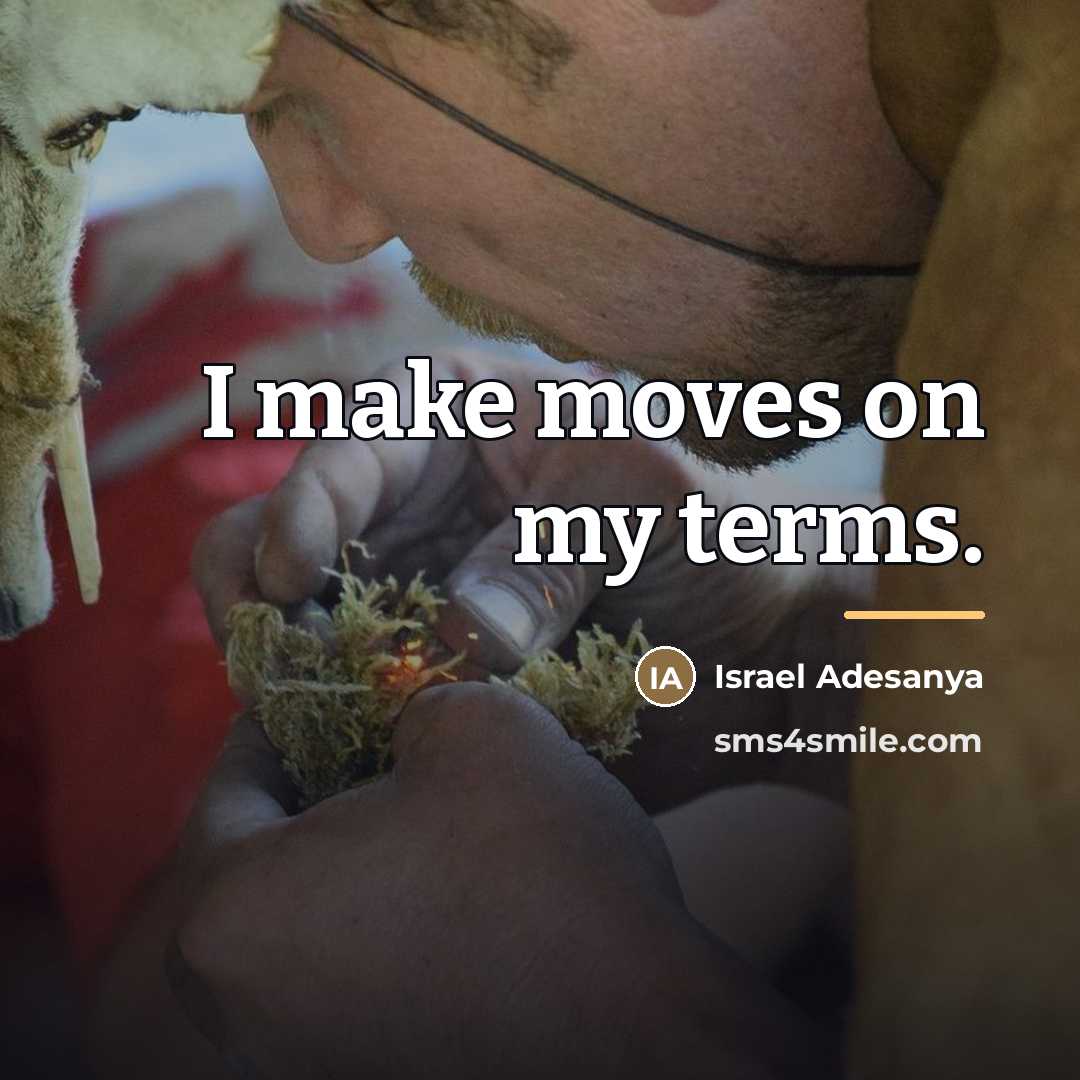 “I make moves on my terms.…” quote by Israel Adesanya