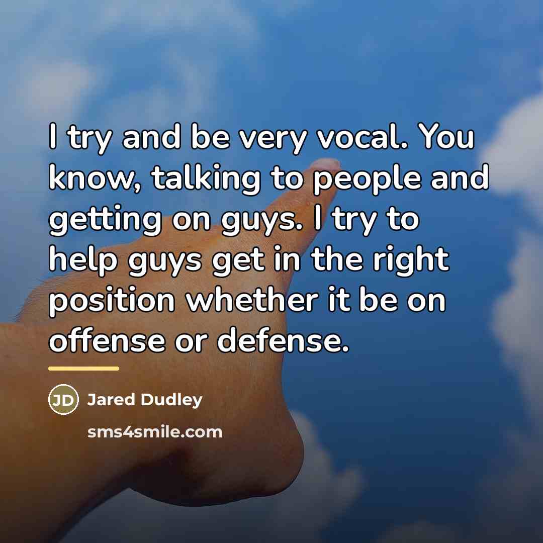 “I try and be very vocal. You know, talking to…” quote by Jared Dudley