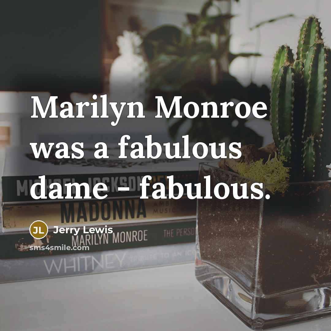 “Marilyn Monroe was a fabulous dame - fabulous.…” quote by Jerry Lewis