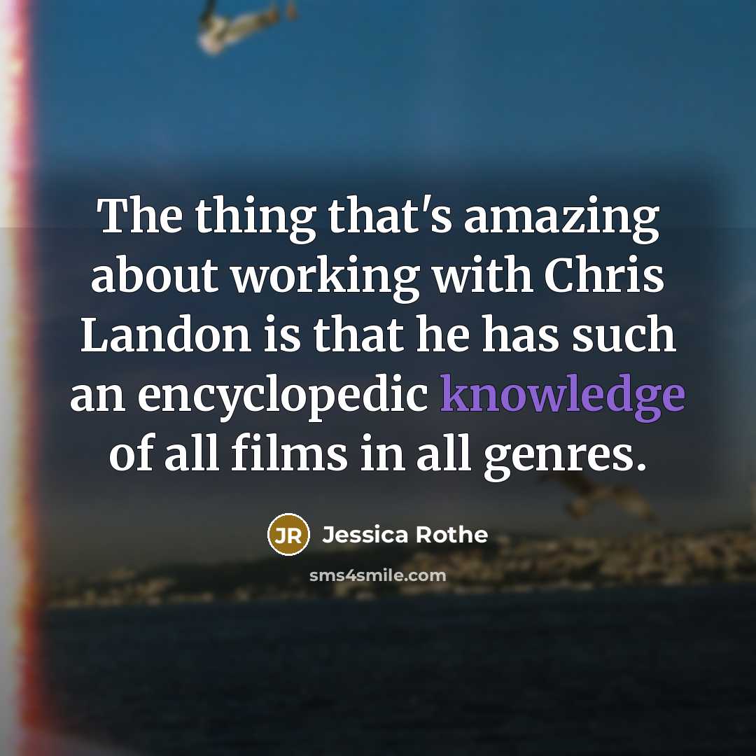“The thing that's amazing about working with Chris Landon is…” quote by Jessica Rothe