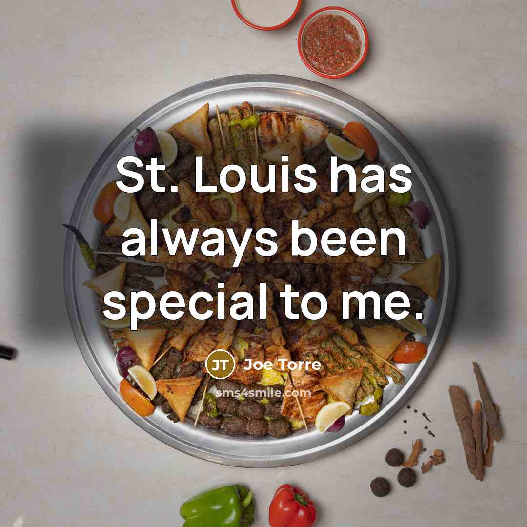 “St. Louis has always been special to me.…” quote by Joe Torre