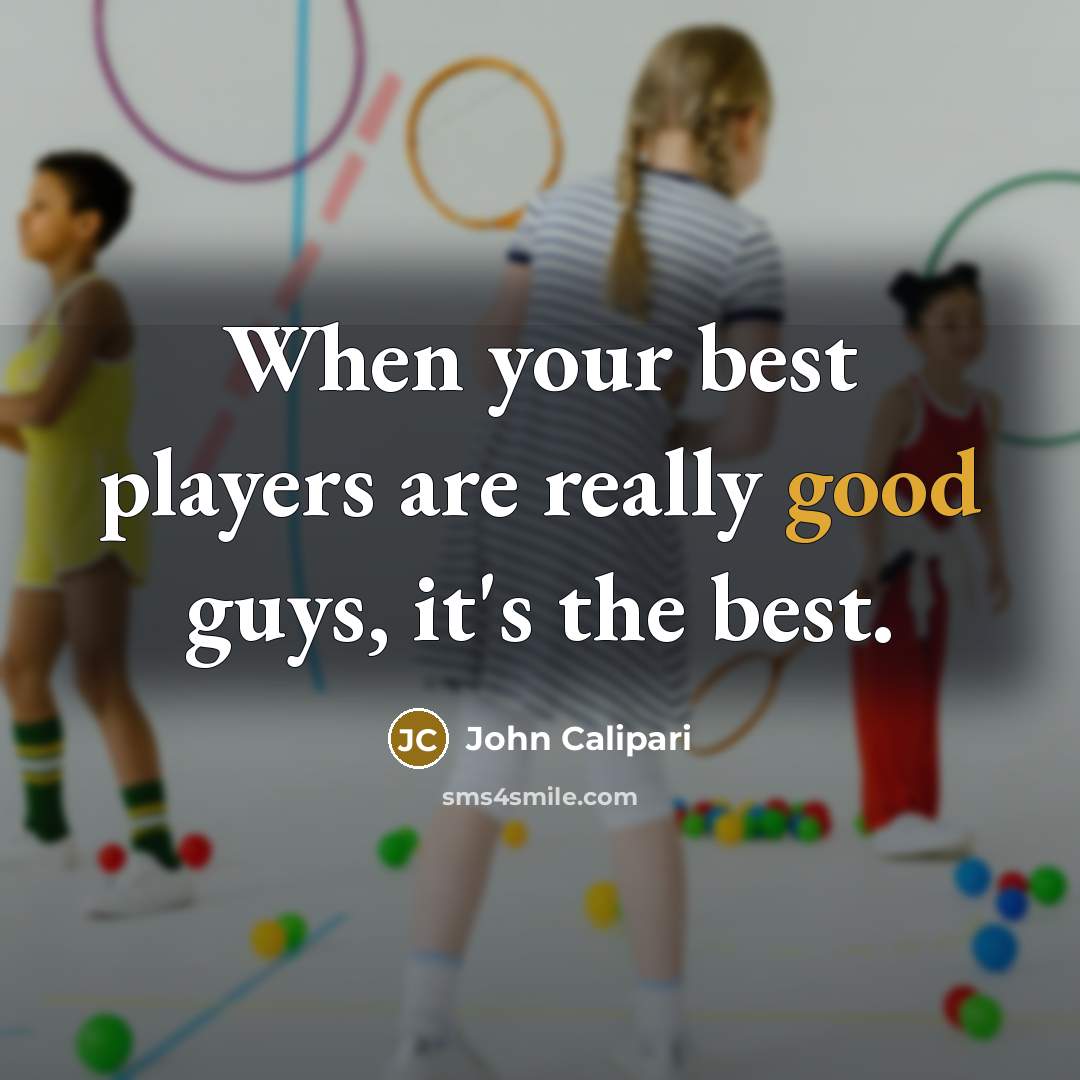 “When your best players are really good guys, it's the…” quote by John Calipari