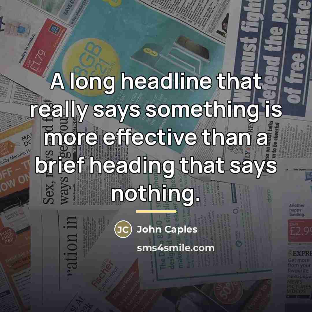 “A long headline that really says something is more effective…” quote by John Caples
