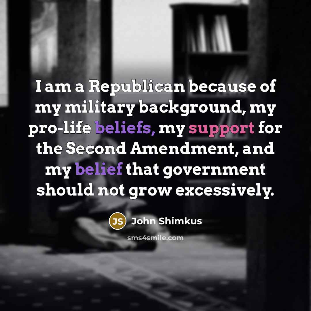 “I am a Republican because of my military background, my…” quote by John Shimkus