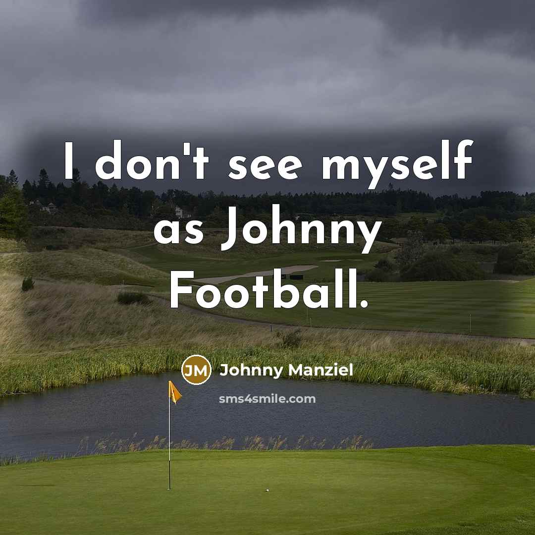 “I don't see myself as Johnny Football.…” quote by Johnny Manziel