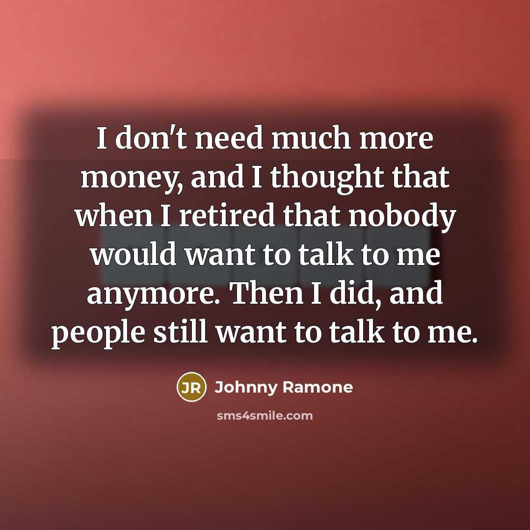 “I don't need much more money, and I thought that…” quote by Johnny Ramone