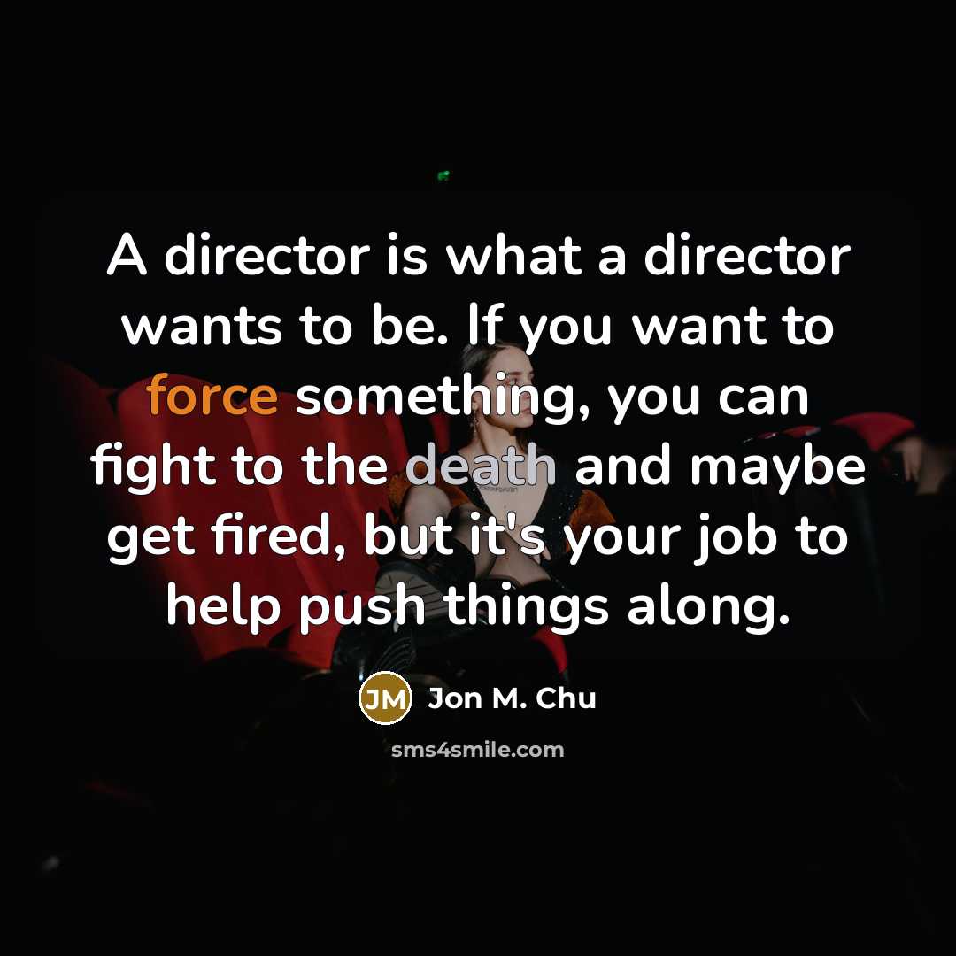 “A director is what a director wants to be. If…” quote by Jon M. Chu