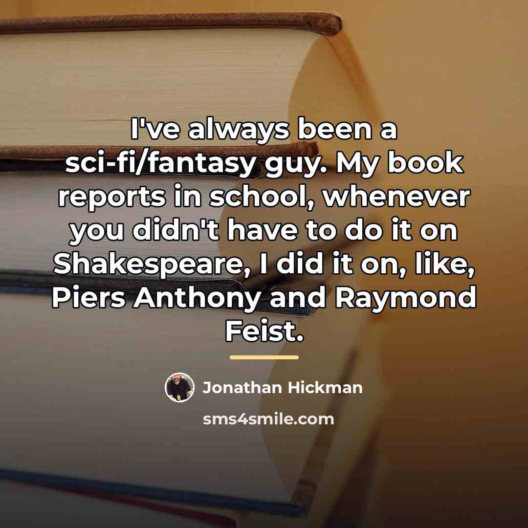 “I've always been a sci-fi/fantasy guy. My book reports in…” quote by Jonathan Hickman