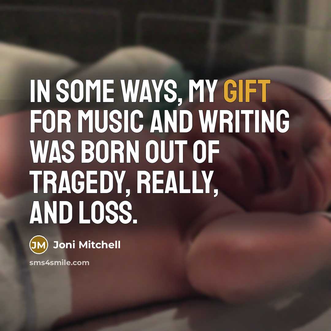 “In some ways, my gift for music and writing was…” quote by Joni Mitchell